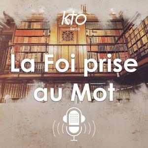 KTO Radio / La Foi prise au Mot by KTO Radio