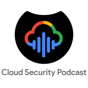 Cloud Security Podcast by Google by Anton Chuvakin