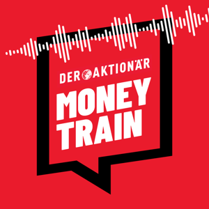 Money Train – Der Aktienexpress by DER AKTIONÄR