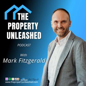 The Property Unleashed Podcast by Mark Fitzgerald