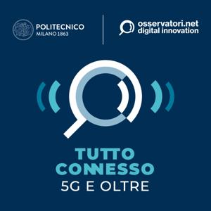 5G e Oltre: Tutto Connesso by Osservatorio 5G, Politecnico di Milano