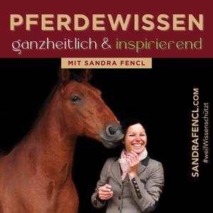 Pferdewissen - ganzheitlich & inspirierend mit Sandra Fencl by Pferde-Expertin Sandra Fencl