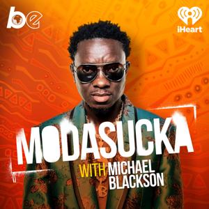 MODASUCKA with Michael Blackson by The Black Effect, Cavalry Audio and iHeartPodcasts