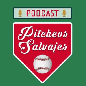 Pitcheos Salvajes Podcast by Pitcheos Salvajes