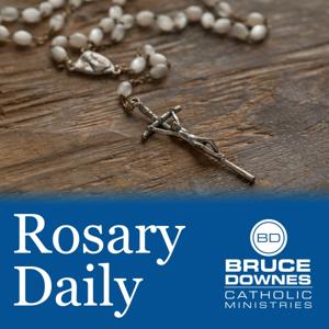 Rosary Daily with Bruce Downes Catholic Ministries by Bruce Downes Catholic Ministries