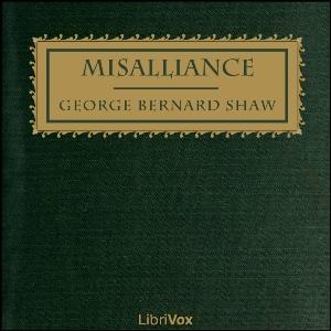 Misalliance by George Bernard Shaw (1856 - 1950)