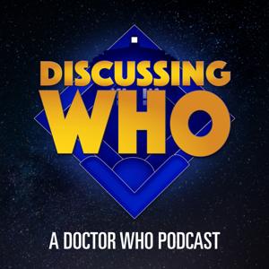 Discussing Who: A Doctor Who Podcast by Kyle Jones, Clarence Brown, and Lee Shackleford