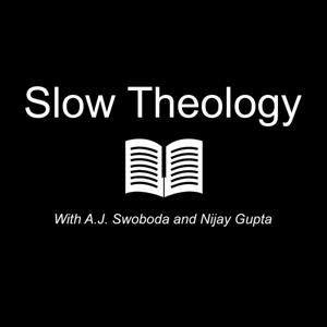 Slow Theology: Simple Faith for Chaotic Times by A.J. Swoboda & Nijay K.Gupta
