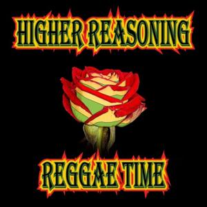 Higher Reasoning Reggae Time