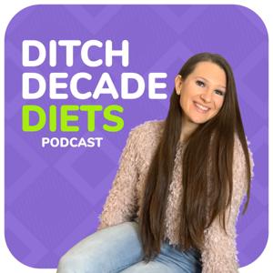 Ditch Decade Diets Podcast by Lorna Costa - Binge Eating Coach