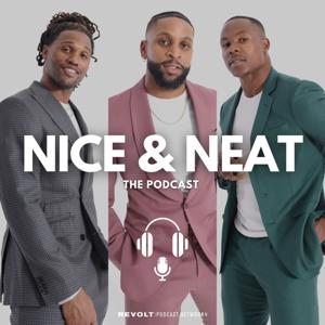Nice & Neat The Podcast by REVOLT