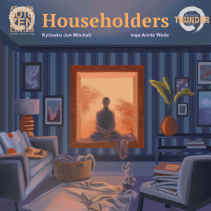 Householders: American Life as Zen Practice by Silent Thunder Order