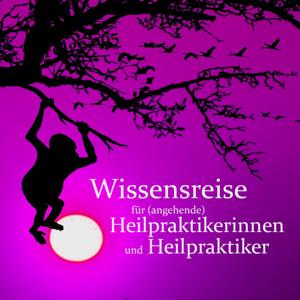Wissensreise für (angehende) Heilpraktikerinnen und Heilpraktiker by Tanja Loibl