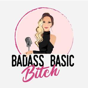 Badass Basic Bitch by Brianna Dunbar-DeMike