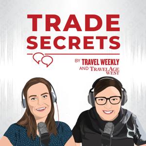Trade Secrets Podcast by Travel Weekly and TravelAge West