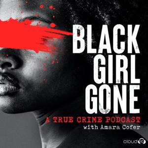 Black Girl Gone: A True Crime Podcast by Cloud10
