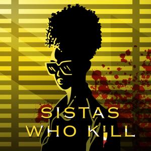Sistas Who Kill: A True Crime Podcast by MaRah & Taz