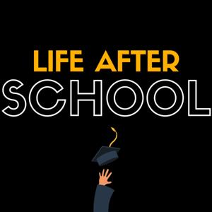 Life After School