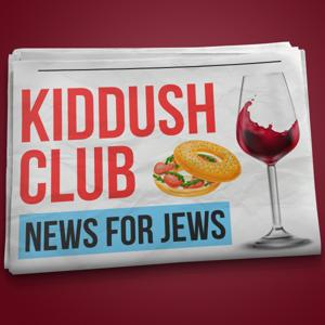 Kiddush Club - News for Jews by KiddushClubPodcast.com