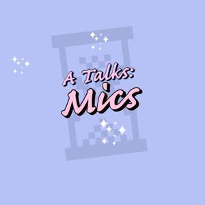 A Talks : Mics