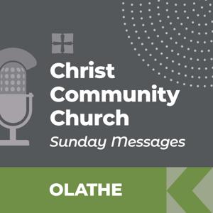 Christ Community Church - Olathe Campus - SUNDAY MESSAGES