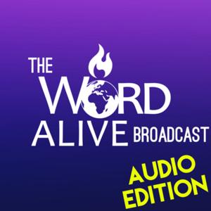 The Word Alive Broadcast: Audio Edition