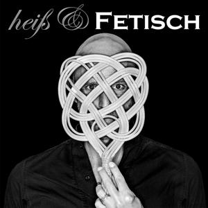 Heiß & FETISCH by Andre Kramer - Bühnenkunst
