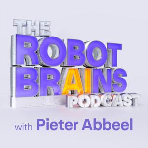 The Robot Brains Podcast by Pieter Abbeel