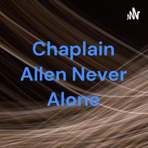 Chaplain Allen Never Alone