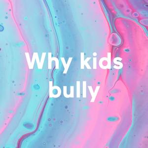 Why kids bully