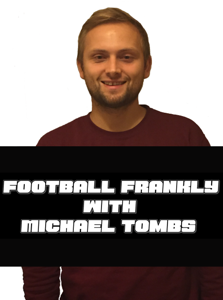 Football Frankly with Michael Tombs