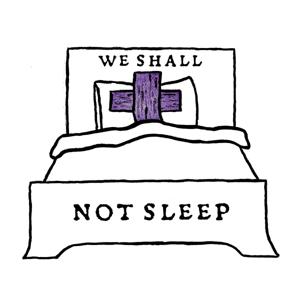 We Shall Not Sleep