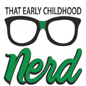 That Early Childhood Nerd by Explorations Early Learning