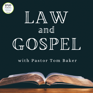 Law and Gospel with Pastor Tom Baker by KFUO Radio