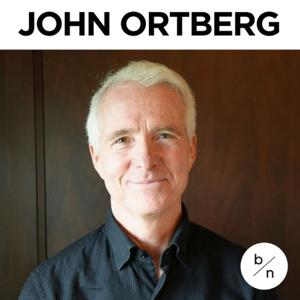 John Ortberg | Become New by BecomeNew.com