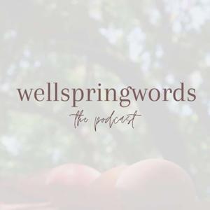 Wellspringwords: The Podcast