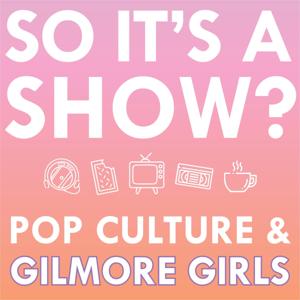 So it's a show?: keeping up with the Gilmore Girls