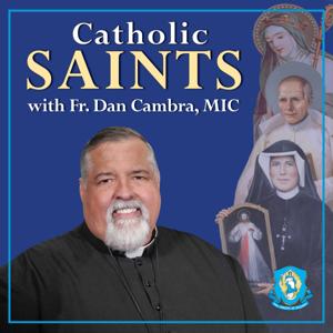 Catholic Saints with Fr. Dan by The Marian Fathers