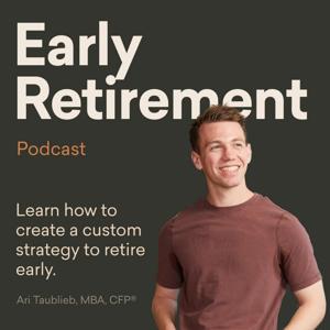 Early Retirement - Financial Freedom (Investing, Tax Planning, Retirement Strategy, Personal Finance) by Ari Taublieb, CFP®, MBA