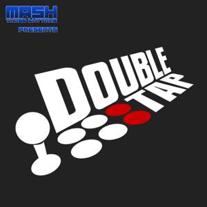 Double Tap – A Podcast for the Fighting Game Community by Mash Those Buttons