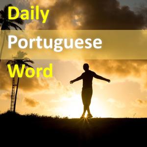 Daily Portuguese Word
