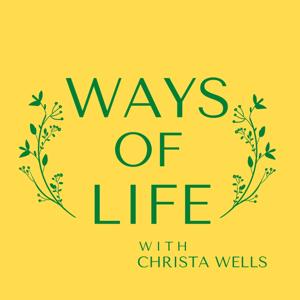 WAYS OF LIFE with Christa Wells