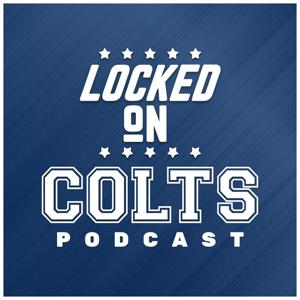 Locked On Colts - Daily Podcast On The Indianapolis Colts by Jake Arthur, zach hicks, Locked On Podcast Network
