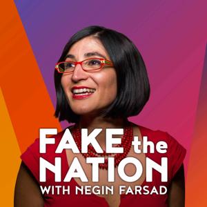 Fake the Nation by Headgum & Negin Farsad