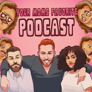 Your Mom's Favorite Podcast