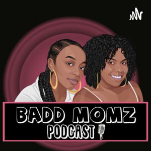 Badd Momz Podcast
