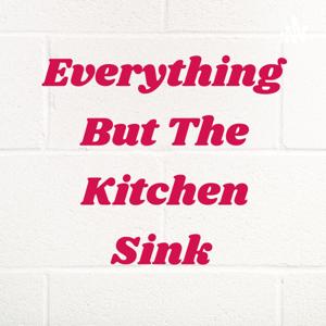 Everything But The Kitchen Sink