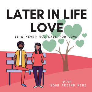Later in Life Love by Your Friend Mimi & Her Boo A.J.