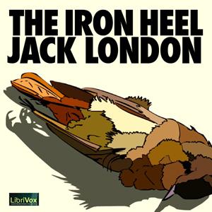 Iron Heel, The by Jack London (1876 - 1916)