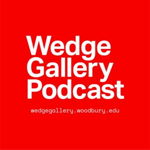 Wedge Gallery Podcast